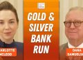 Dana Samuelson: Gold, Silver in Global Bank Run, Prices on Hair Trigger